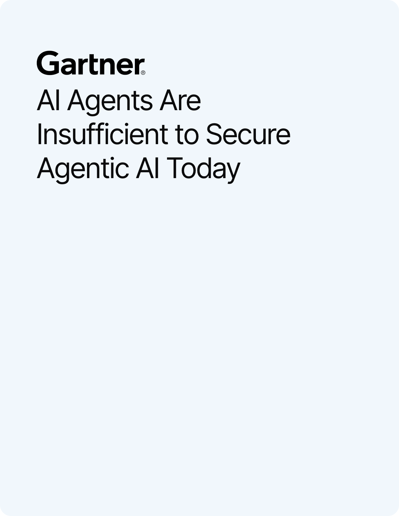 Cover of Gartner AI Agents Are Insufficient to Secure Agentic AI Today — the Gartner logo above the report title on a plain pale blue field.